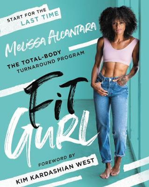 Fit Gurl: The Total-Body Turnaround Program by Melissa Alcantara