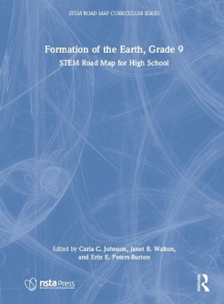 Formation of the Earth, Grade 9: STEM Road Map for High School by Carla C. Johnson 9781032199917