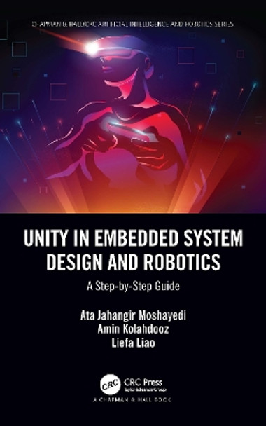 Unity in Embedded System Design and Robotics: A Step-by-Step Guide by Ata Jahangir Moshayedi 9781032205588