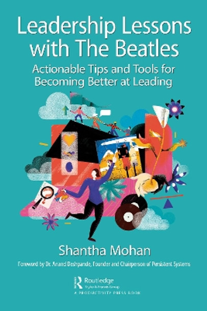 Leadership Lessons With The Beatles: Actionable Tips and Tools for Becoming Better at Leading by Shantha Mohan 9781032212562