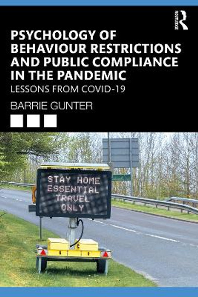 Psychology of Behaviour Restrictions and Public Compliance in the Pandemic: Lessons from COVID-19 by Barrie Gunter 9781032228150