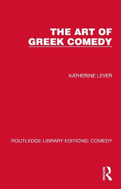 The Art of Greek Comedy by Katherine Lever 9781032225784