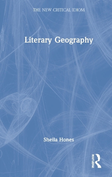 Literary Geography by Sheila Hones 9781138013247