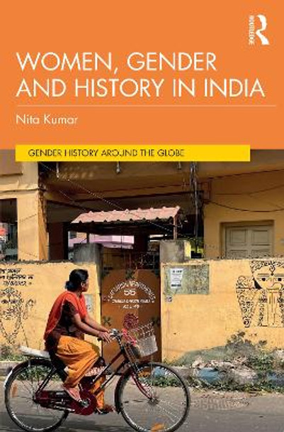 Women, Gender and History in South Asia by Nita Kumar 9781138301610