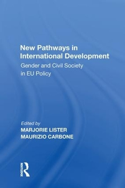 New Pathways in International Development: Gender and Civil Society in EU Policy by Maurizio Carbone 9781138619999
