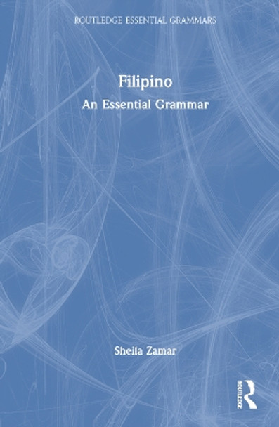Filipino: An Essential Grammar by Maria Sheila Zamar 9781138826274