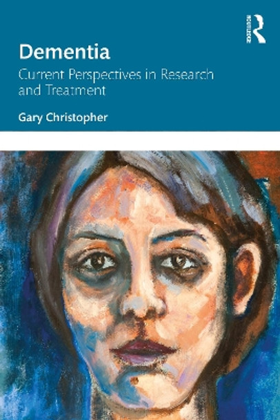Dementia: Current perspectives in research and treatment by Gary Christopher 9781138904118