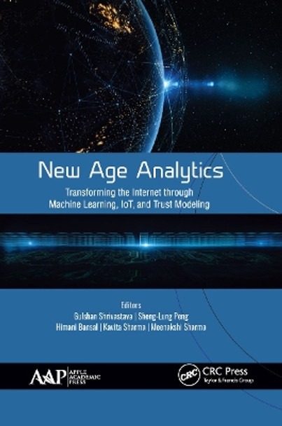 New Age Analytics: Transforming the Internet through Machine Learning, IoT, and Trust Modeling by Gulshan Shrivastava 9781774634998