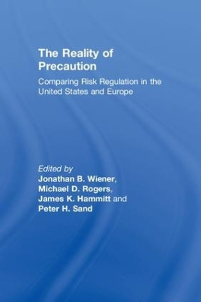 The Reality of Precaution: Comparing Risk Regulation in the United States and Europe by Jonathan B. Wiener 9781933115856