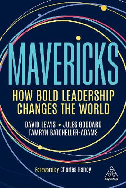 Mavericks: How Bold Leadership Changes the World by David Giles Lewis 9781398604391