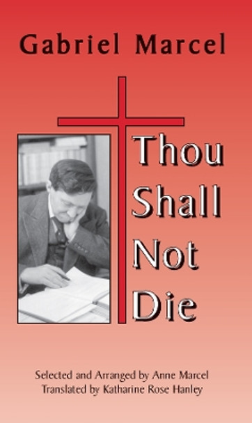 Thou Shall Not Die by Gabriel Marcel 9781587318610