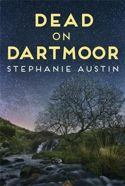 Dead on Dartmoor: Darkness lurks on the beautiful moors by Stephanie Austin 9780749024529