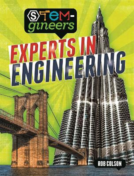 STEM-gineers: Experts of Engineering by Rob Colson 9781526308405