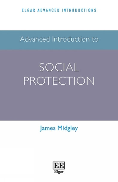 Advanced Introduction to Social Protection by James Midgley 9781800376250