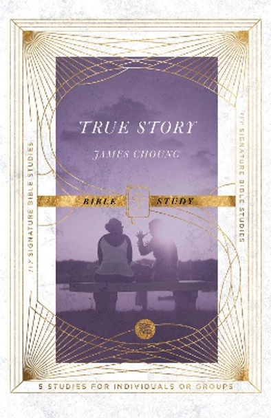 True Story Bible Study by James Choung 9780830846603