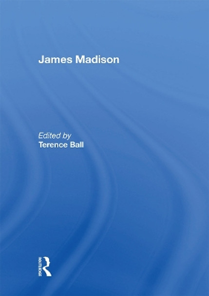 James Madison by Terence Ball 9781138358225