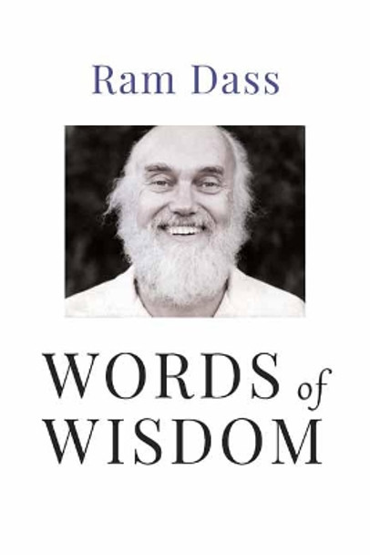 Words of Wisdom: Quotations from One of the World's Foremost Spiritual Leaders by Ram Dass 9781647225438