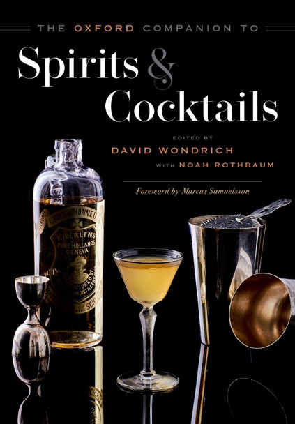 The Oxford Companion to Spirits and Cocktails by David Wondrich