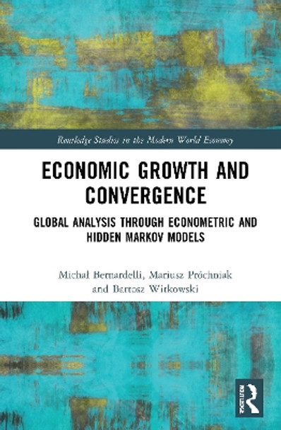 Economic Growth and Convergence: Global Analysis through Econometric and Hidden Markov Models by Michal Bernardelli 9780367774905