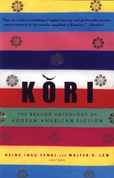 Kori: The Beacon Anthology of Korean American Fiction by Heinz Insu Fenkl 9780807059173