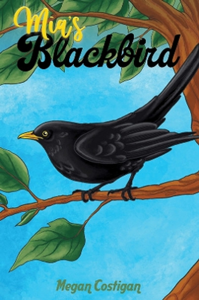 Mia's Blackbird by Megan Costigan 9781528964982