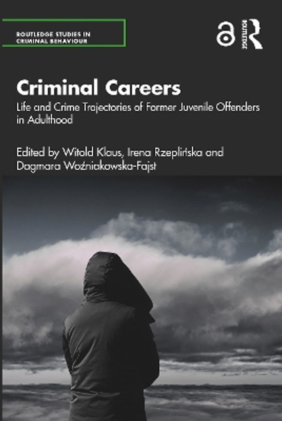 Criminal Careers: Life and Crime Trajectories of Former Juvenile Offenders in Adulthood by Witold Klaus 9781032365435