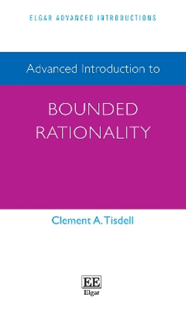 Advanced Introduction to Bounded Rationality by Clement A. Tisdell 9781800377837