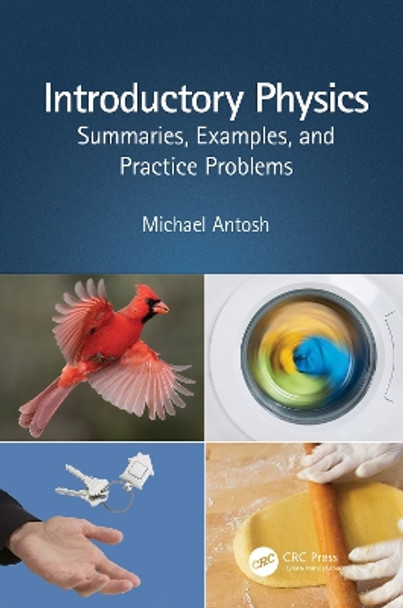 Introductory Physics: Summaries, Examples, and Practice Problems by Michael Antosh 9780367436858