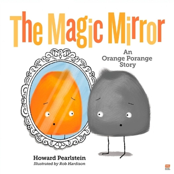 The Magic Mirror: An Orange Porange Story by Howard Pearlstein 9789815044867