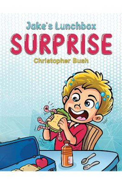 Jake's Lunchbox Surprise by Christopher Bush 9781398483972