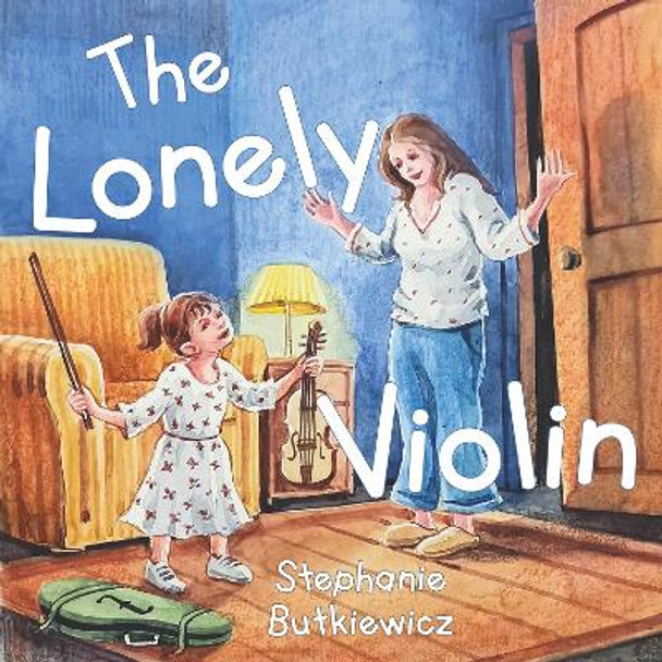 The Lonely Violin by Stephanie Butkiewicz 9781838752392