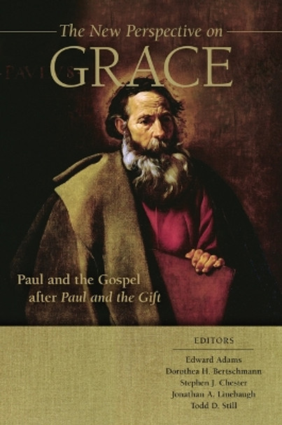 The New Perspective on Grace: Paul and the Gospel After Paul and the Gift by Edward Adams 9780802878915