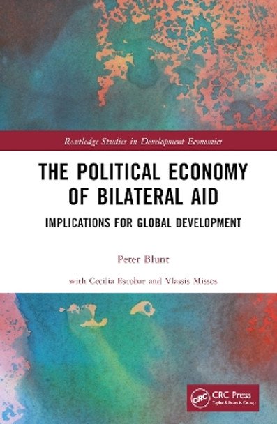 The Political Economy of Bilateral Aid: Implications for Global Development by Peter Blunt 9781032256412