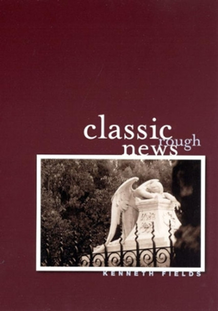 Classic Rough News by Kenneth Fields 9780226248615