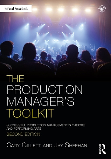The Production Manager's Toolkit: Successful Production Management in Theatre and Performing Arts by Cary Gillett 9780367406363