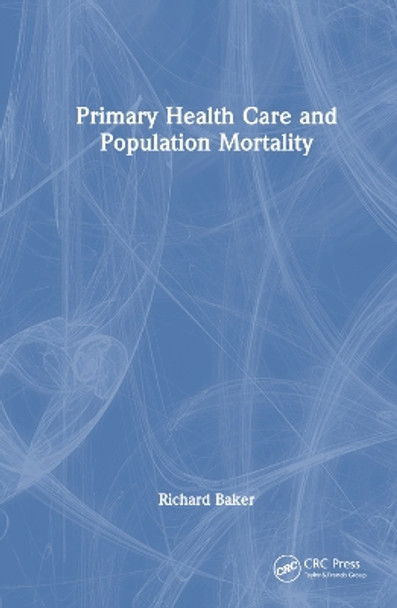 Primary Health Care and Population Mortality by Richard Baker 9781032409313