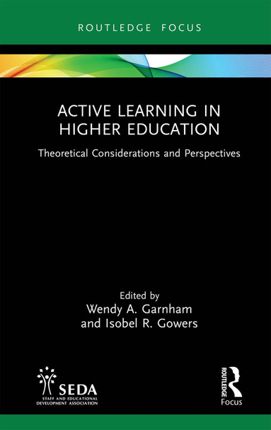 Active Learning in Higher Education: Theoretical Considerations and Perspectives Wendy Garnham 9781032418469