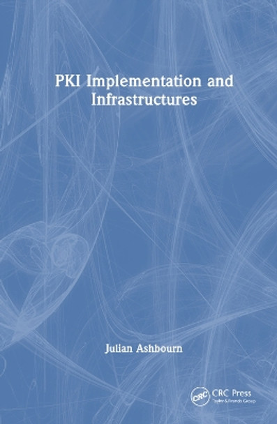 PKI Implementation and Infrastructures by Julian Ashbourn 9781032419824