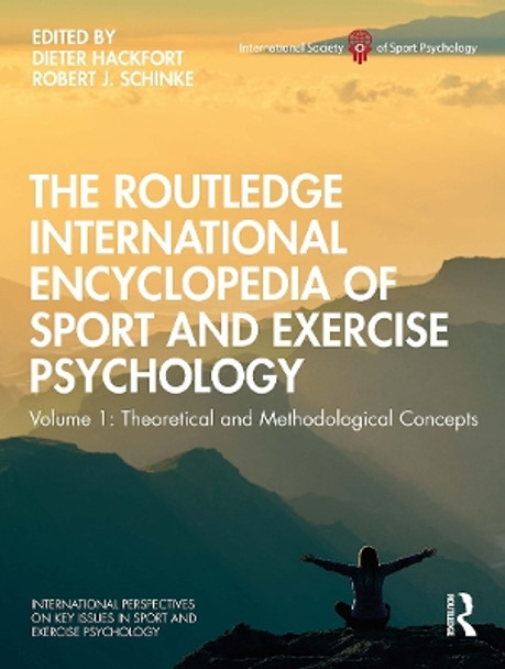 The Routledge International Encyclopedia of Sport and Exercise Psychology: Volume 1: Theoretical and Methodological Concepts by Dieter Hackfort 9781032474564