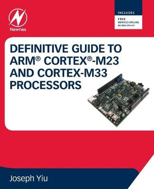 Definitive Guide to Arm Cortex-M23 and Cortex-M33 Processors by Joseph Yiu