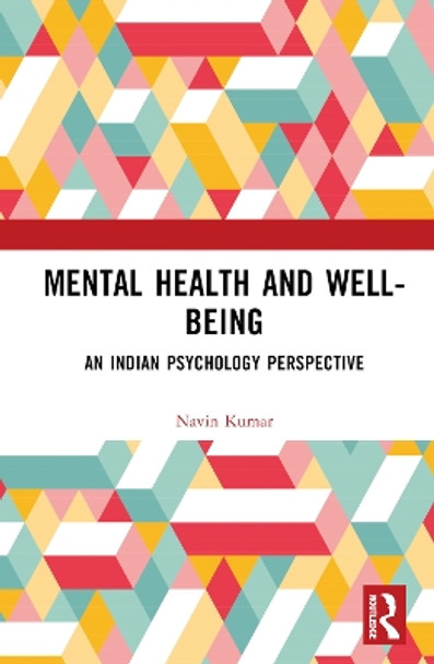 Mental Health and Well-being: An Indian Psychology Perspective by Navin Kumar 9781032024479