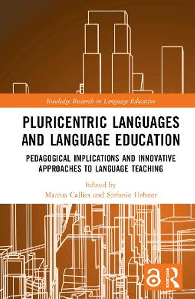 Pluricentric Languages and Language Education: Pedagogical Implications and Innovative Approaches to Language Teaching by Marcus Callies 9781032156965