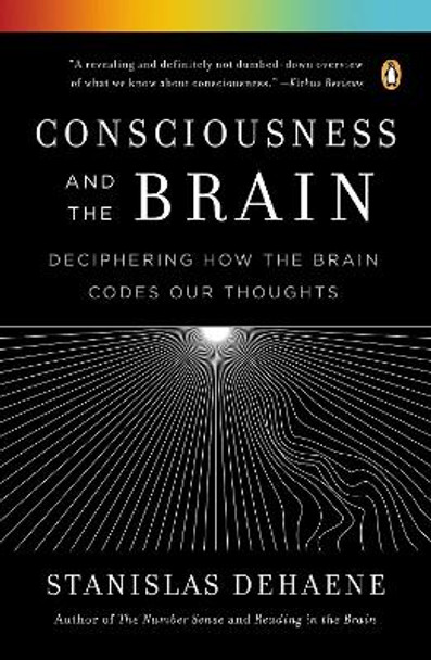 Consciousness and the Brain: Deciphering How the Brain Codes Our Thoughts by Research Director Stanislas Dehaene