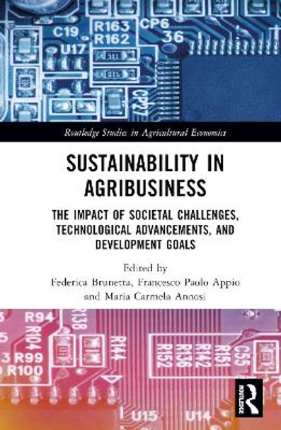 Sustainability in Agribusiness: The Impact of Societal Challenges, Technological Advancements, and Development Goals by Maria Annosi 9781032122250