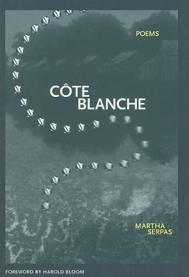 Cote Blanche: Poems by Martha Serpas 9781930974173