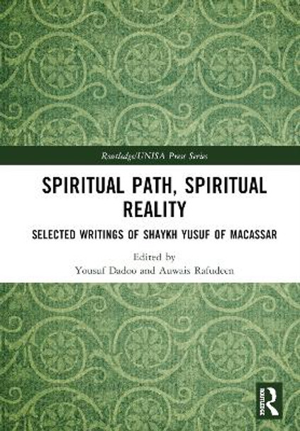 Spiritual Path, Spiritual Reality: Selected Writings of Shaykh Yusuf of Macassar by Yousuf Dadoo 9781032433929