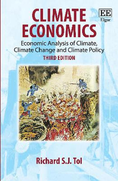 Climate Economics: Economic Analysis of Climate, Climate Change and Climate Policy by Richard S.J. Tol 9781802205459