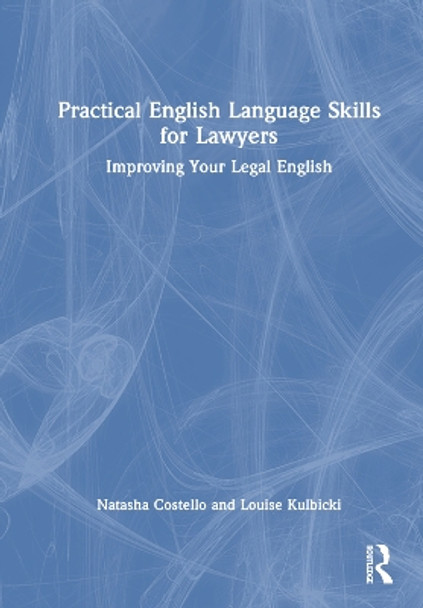 Practical English Language Skills for Lawyers: Improving Your Legal English by Natasha Costello 9780367690502
