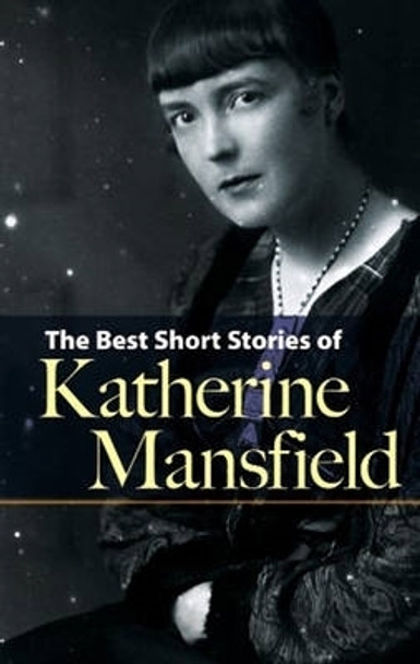 Best Short Stories of Katherine Mansfield by Katherine Mansfield 9780486475448