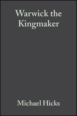 Warwick the Kingmaker by M Hicks 9780631162599
